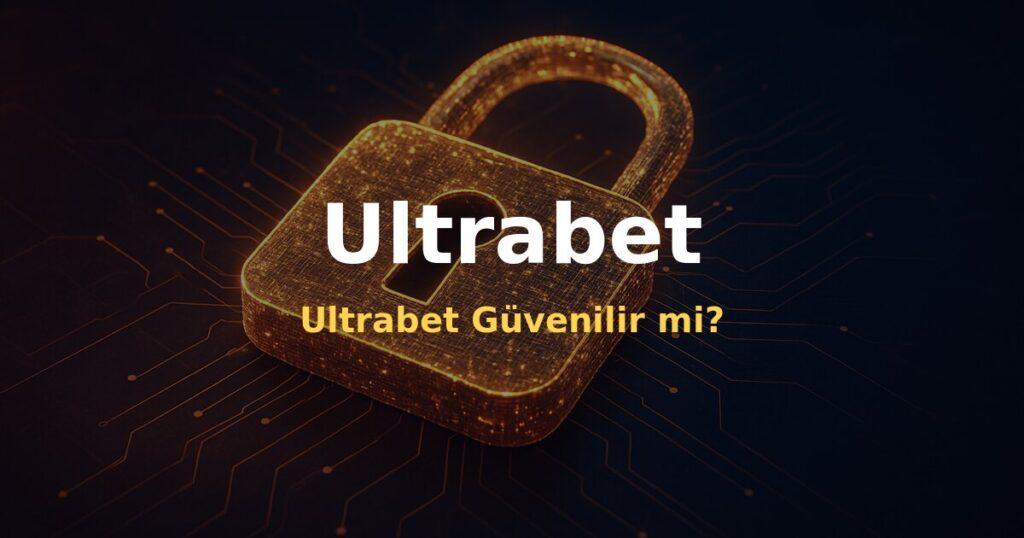 Ultrabet Güvenilir mi? - Ultrabet